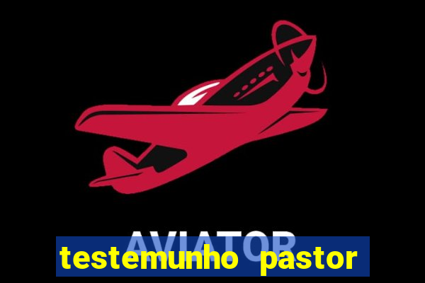 testemunho pastor hernane santos